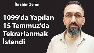 1099Da Yapılan 15 Temmuzda Tekrarlanmak İstendi / İbrahim Zeren
