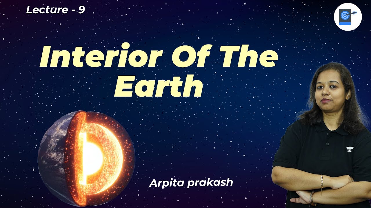 Interior of the Earth | Geography | UPSC CSE 2024 | Arpita Prakash ...