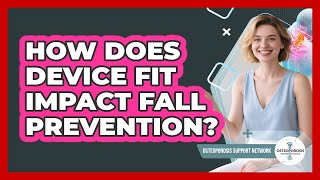 How Does Device Fit Impact Fall Prevention