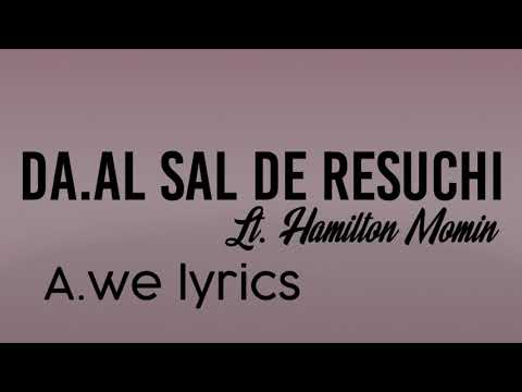 Daal salde Resuchi  sung by Lt Hamilton Momin  lyrics 