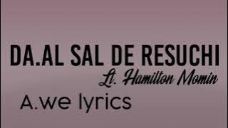 Da.al salde Resuchi || sung by Lt. Hamilton Momin || lyrics 🎵🎵
