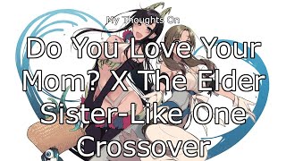 My Thoughts On the Do You Love Your Mom? X The Elder Sister-Like One Crossover Web Story