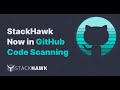 The new stackhawk integration with github code scanning alerts