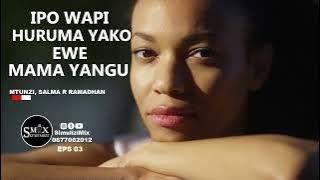 IPO WAPI HURUMA YAKO EWE MAMA YANGU - 03, SIMULIZI YA MAISHA.