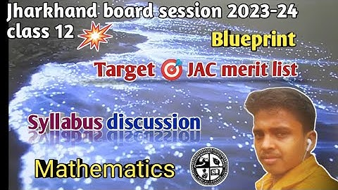 Maths class 12 syllabus JAC board session 2023-24/ JAC mathematics blueprint