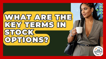 What Are The Key Terms In Stock Options? - Job Success Network