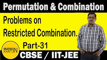 Problems on Restricted Combination | PART-31 | Permutation & Combination Class-11 CBSE/JEE Maths