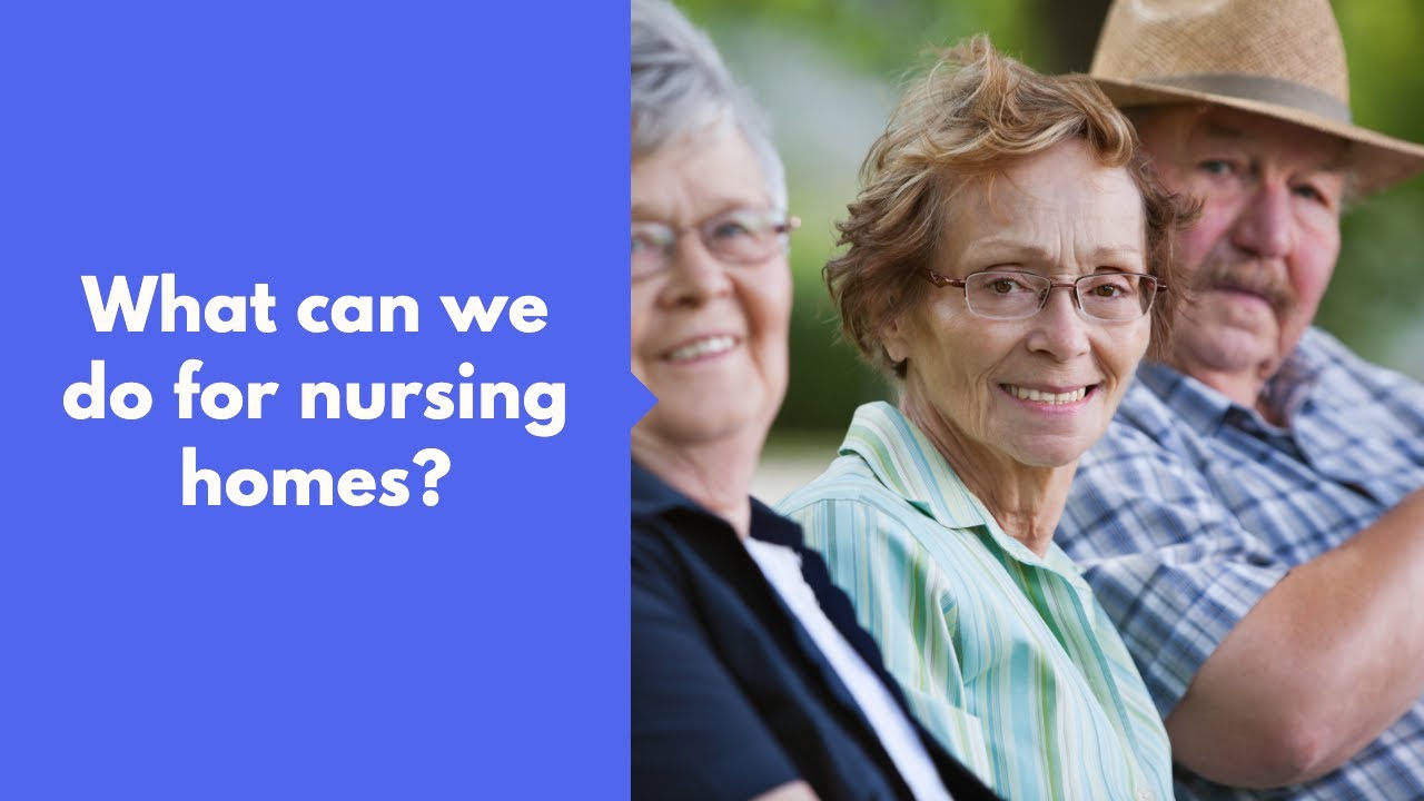 What can we do for nursing homes? YouTube