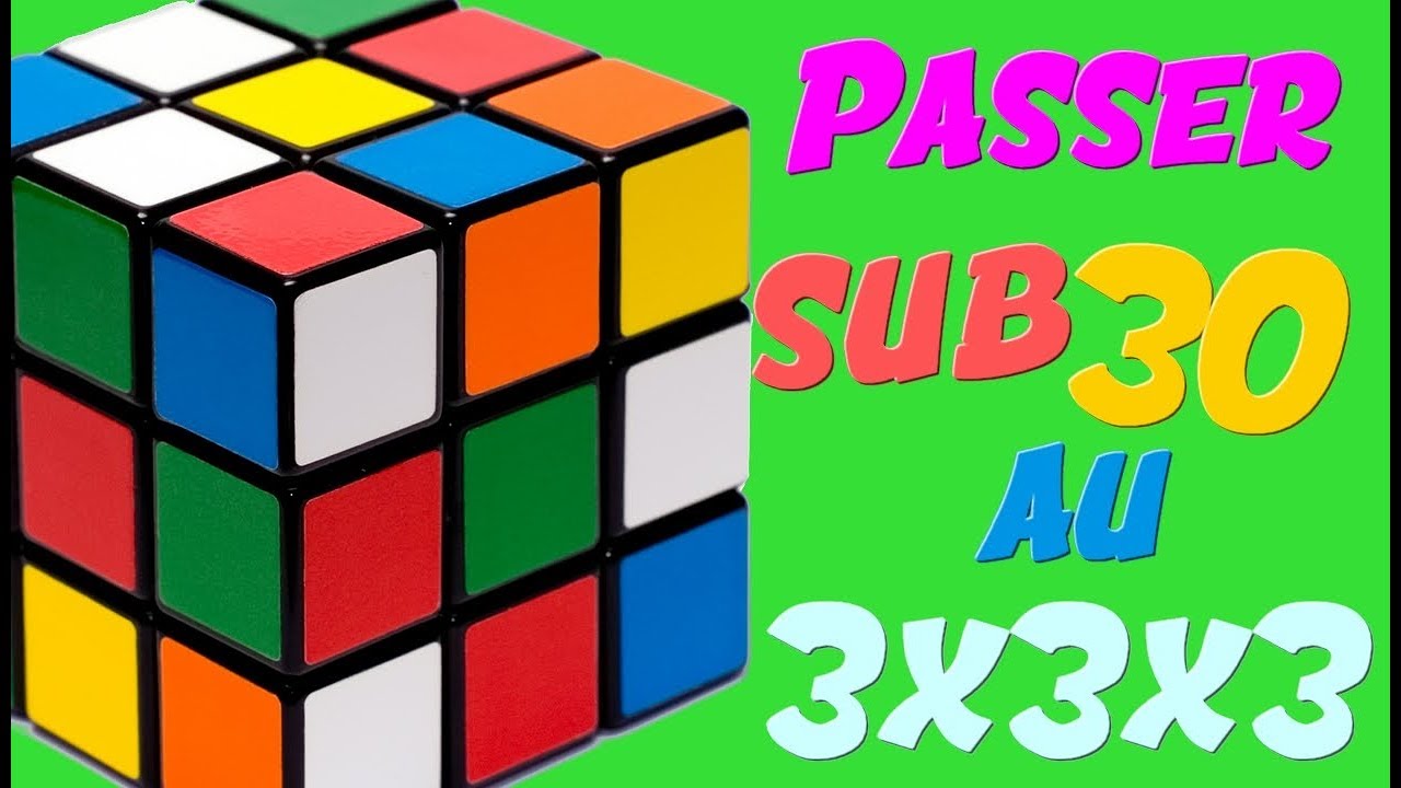 7 astuces pour passer sub 30 au Rubiks cube 3x3 