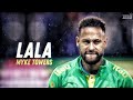 Neymar Jr • LALA - Myke Towers | Skills &amp; Goala |HD