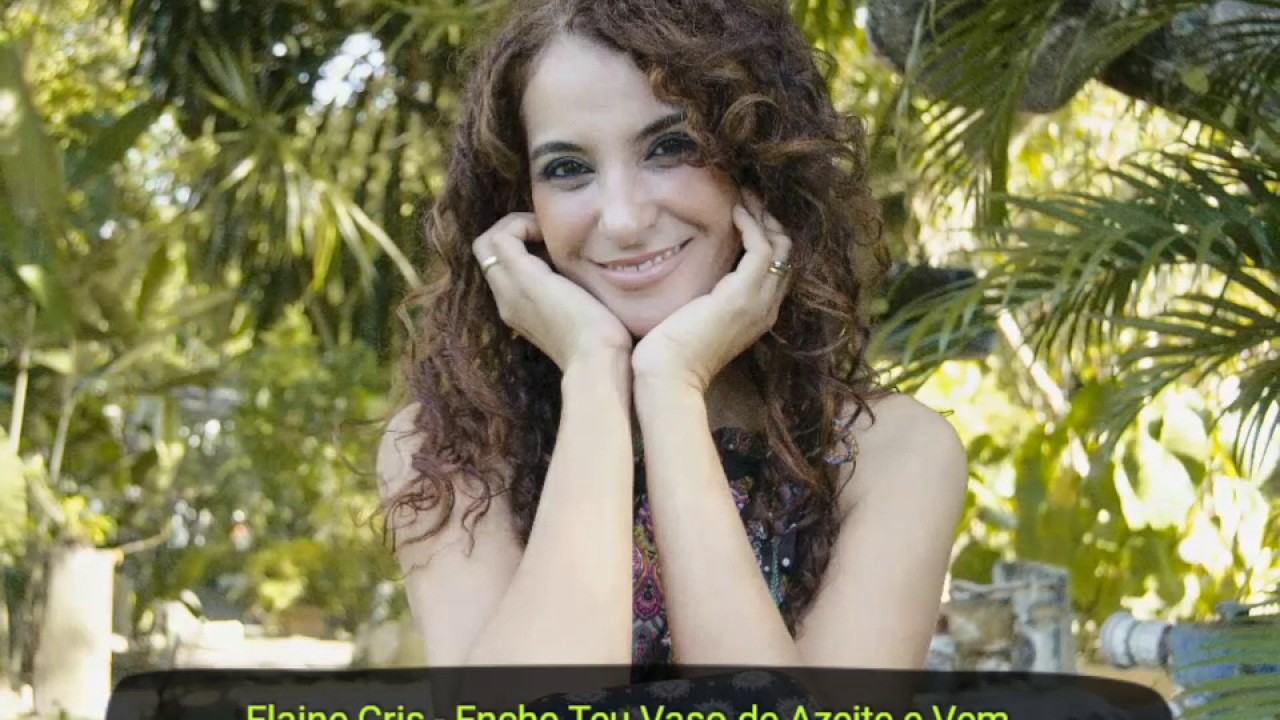 Elaine Cris - Enche Teu Vaso de Azeite e Vem. #elainecris