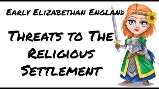 Early Elizabethan England 1558-1588: Threats to Elizabeth