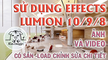 Sử dụng Effects Lumion 10 / 9/ 8  Photo and Video | Ec Design