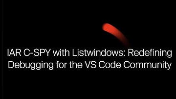 IAR C-SPY with Listwindows: Redefining embedded debugging for the VS Code community