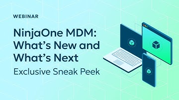 NinjaOne Mobile Device Management (MDM): What’s New and What’s Next