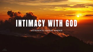 Intimacy With God Instrumental Soaking Worship Soaking Worship Music