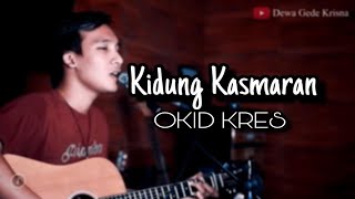 Kidung Kasmaran - Okid Kres (Dewa Gede Krisna Cover) chords
