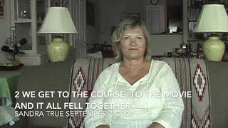 2 WE GET TO THE COURSE, TO THE MOVIE AND IT ALL FELL TOGETHER