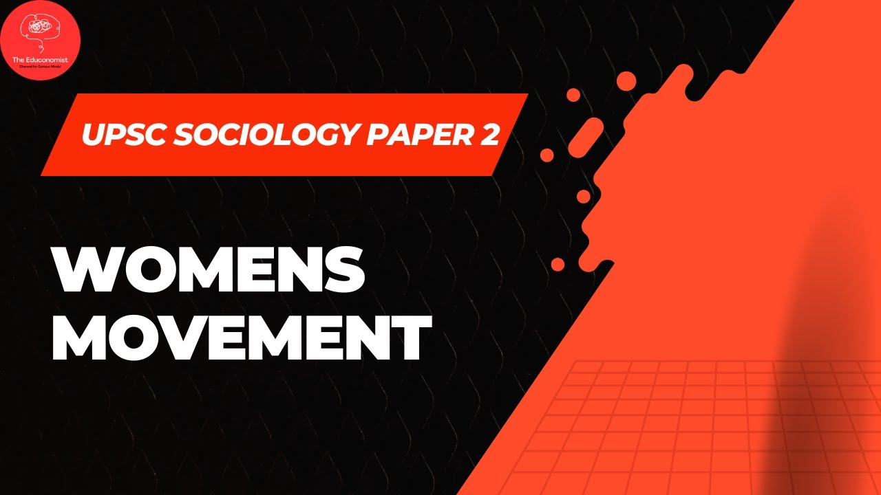 Women’s Movement in India | Pre & Post Independence | Sociology Optional Paper 2 | UPSC
