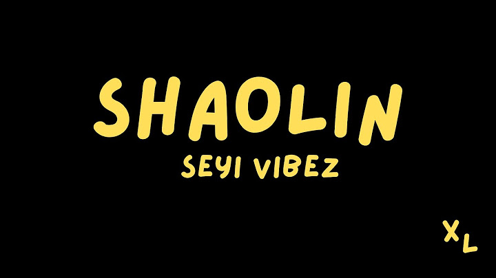 Seyi Vibez - SHAOLIN || Xtra Lyrics