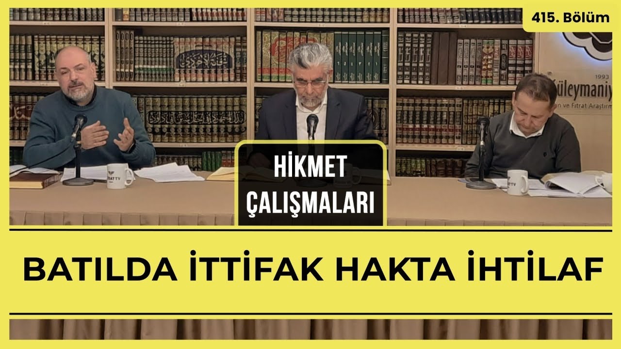 Hikmet Çalışmaları | Batılda İttifak Hakta İhtilaf