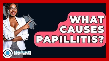 What Causes Papillitis? - Optometry Knowledge Base