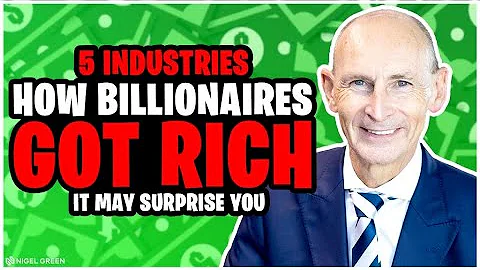 How Billionaires Got Rich! 5 Industries! It May Surprise You - Nigel Green CEO Raw