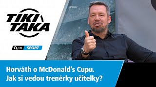 TIKI-TAKA: Horváth o McDonald's Cupu. Jak si vedou učitelky jako trenérky?