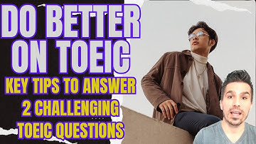 IMPROVE YOUR TOEIC SCORE & ENGLISH!  Learn how to answer 2 difficult TOEIC QUESTIONS #toeic990 #esl