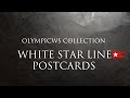 Olympicws collection  episode 2  white star line postcards