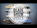 Blade Show 2021 - My Experience and Acquisitions...and Last Video?