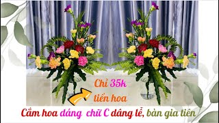 CẮM HOA CHỮ C DÂNG LỄ, BÀN GIA TIÊN| CẮM HOA BÀN THỜ (P. 5)| Beautiful C-shaped flower arrangement