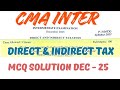 CMA Inter Dec-25 Direct Tax &amp; Indirect Tax MCQs Paper Solution. #cmainter 