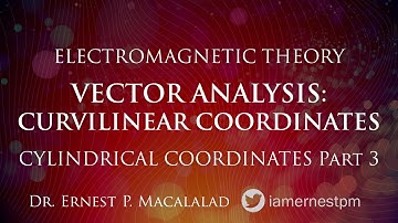 Vector Analysis:  Cylindrical Coordinates Part 3