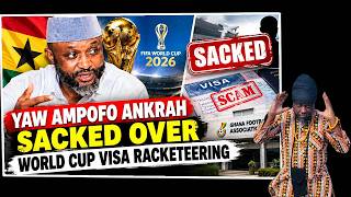 YAW AMPOFO ANKRAH Sacked Over WORLD CUP Visa Racketeering