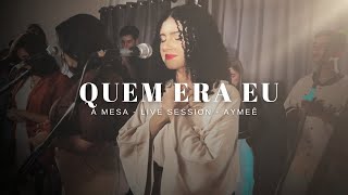 Quem era eu (Live Session) AYMEÊ E À MESA @CentralLuenyMoura