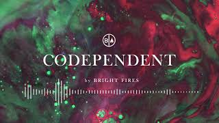 Bright Fires - Codependent