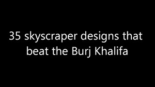 Top 35 Future Skyscrapers Designs That Beat The Burj Khalifa. Pert = 1