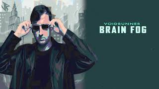 Voidrunner - Brain Fog (Original Mix)