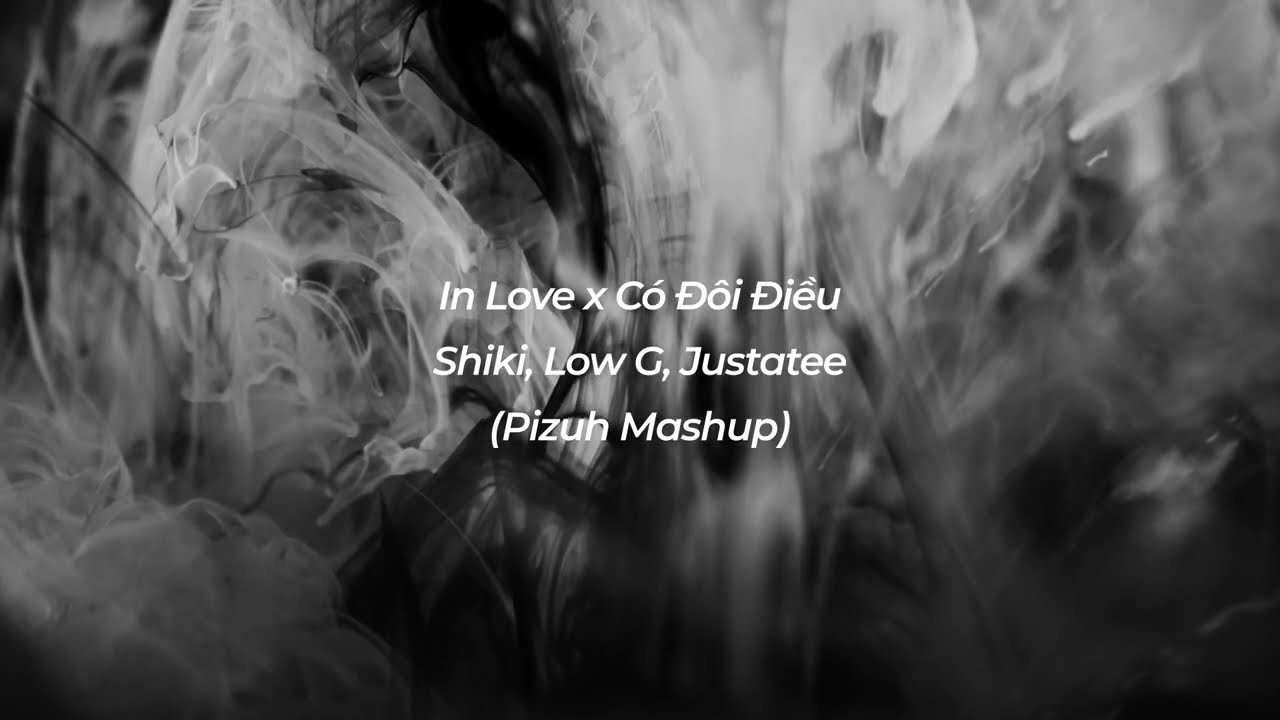 Shiki, Low G, Justatee - In Love x Có Đôi Điều (Pizuh Mashup)