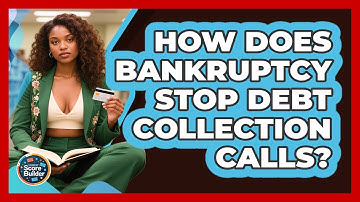 How Does Bankruptcy Stop Debt Collection Calls? - Student Score Builder