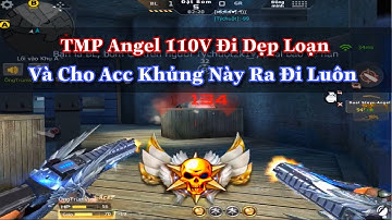 🔥CF Mobile/CF Legends : TMP Thiên Sứ 110V Vác Đi Dẹp Loạn Và Cho Acc Ra Đi Luôn