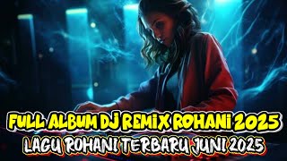 FULL ALBUM REMIX LAGU ROHANI TERBARU 2025 FULLBASS - DALAM DEKAPANMU