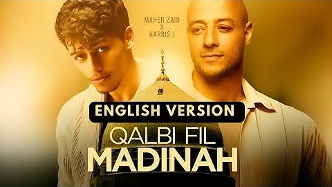 Qalbi Fil Madinah ENGLISH VERSION || Maher Zain X Harris J X GuidingTunes