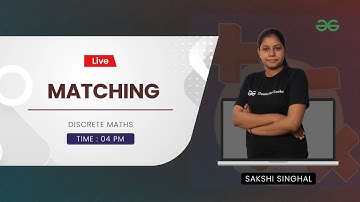Matching | Discrete Mathematics | Sakshi Singhal | GeeksforGeeks GATE