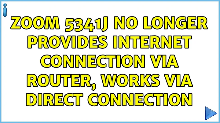 Zoom 5341J No Longer Provides Internet Connection via Router, Works via Direct Connection