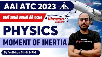 AAI ATC Physics Classes 2023 | Moment of Inertia | Physics for AAI ATC 2023 | By Vaibhav Sir