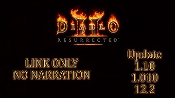 Diablo 2 Resurrected 💠 Update 1.10 aka 1.010 aka 12.2 💠 LINK ONLY NO NARRATION