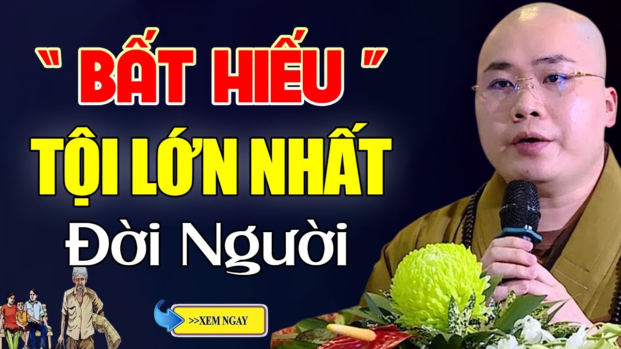 Con Cái Bất Hiếu Với Cha Mẹ , Nghiệp Báo Nặng Nhất Đời Người - Thầy Thích Tâm Đức