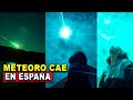 Meteoro gigante cae en España! Bólido revienta en los cielos oscuros en Portugal
